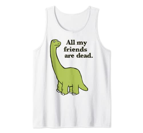 All My Friends are Dead Dinosaur Tank Top